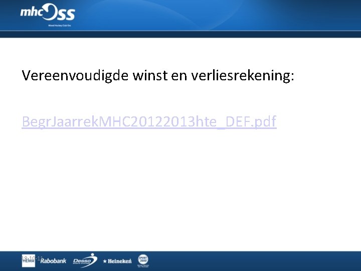 Vereenvoudigde winst en verliesrekening: Begr. Jaarrek. MHC 20122013 hte_DEF. pdf 18 -10 -11 Vereenvoudigde winst en verliesrekening: Begr. Jaarrek. MHC 20122013 hte_DEF. pdf 18 -10 -11
