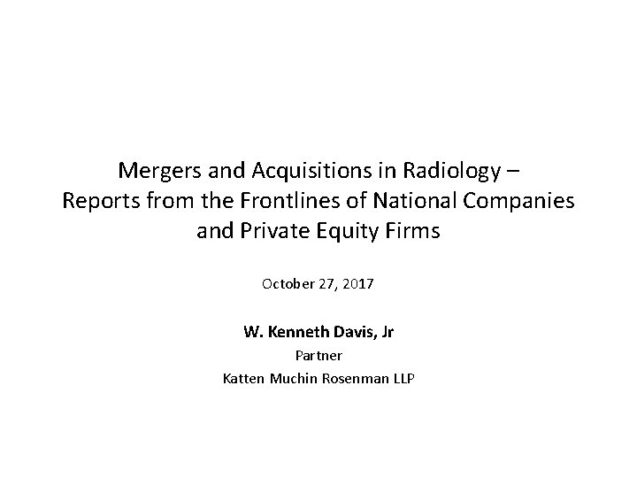 Mergers and Acquisitions in Radiology – Reports from the Frontlines of National Companies and