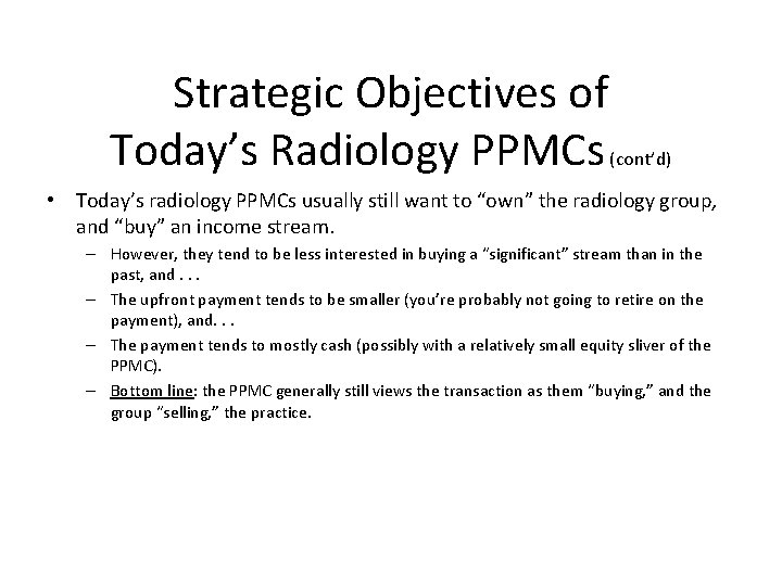 Strategic Objectives of Today’s Radiology PPMCs (cont’d) • Today’s radiology PPMCs usually still want