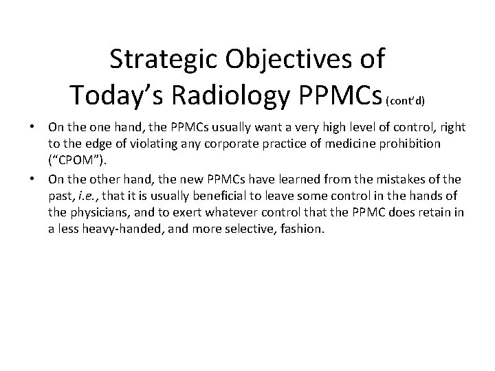 Strategic Objectives of Today’s Radiology PPMCs (cont’d) • On the one hand, the PPMCs