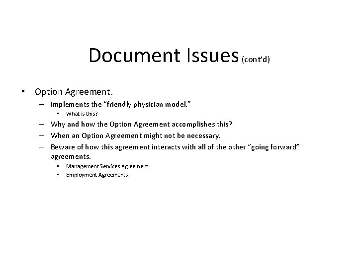 Document Issues (cont’d) • Option Agreement. – Implements the “friendly physician model. ” •