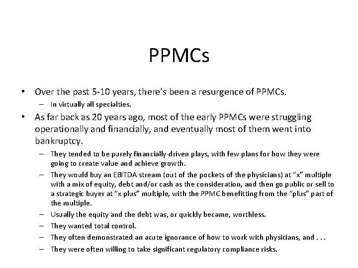 PPMCs • Over the past 5 -10 years, there’s been a resurgence of PPMCs.