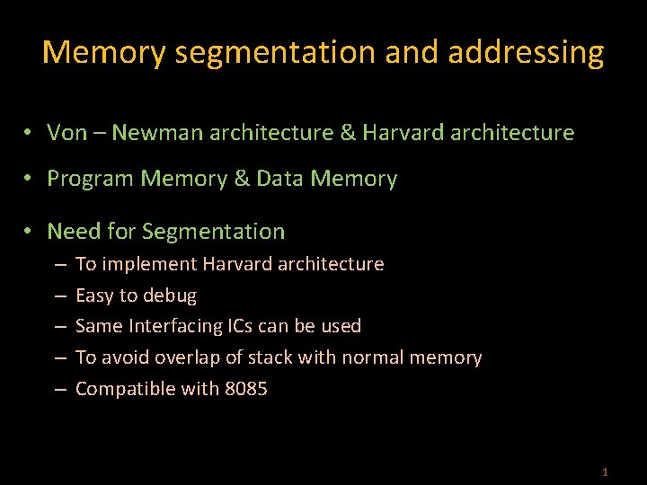 Memory segmentation and addressing • Von – Newman architecture & Harvard architecture • Program