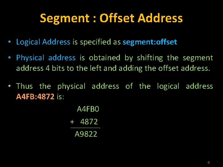 Segment : Offset Address • Logical Address is specified as segment: offset • Physical