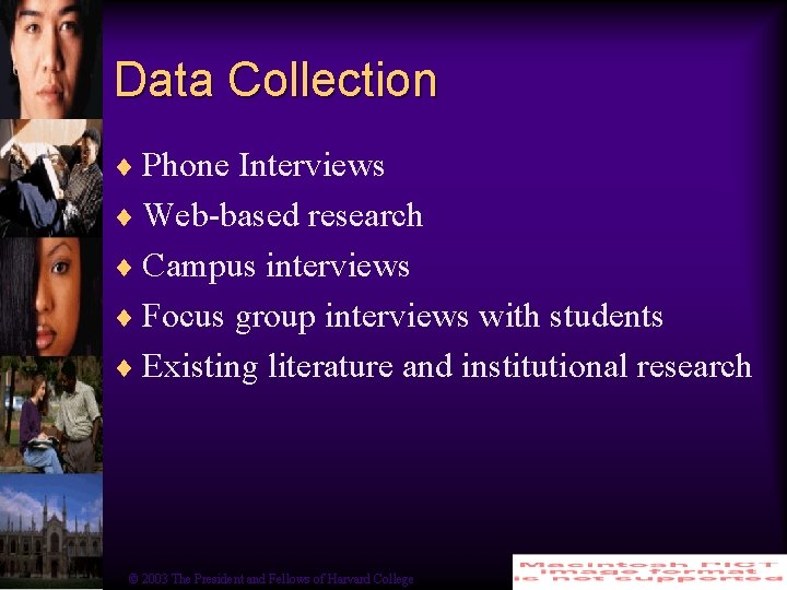 Data Collection ¨ Phone Interviews ¨ Web-based research ¨ Campus interviews ¨ Focus group