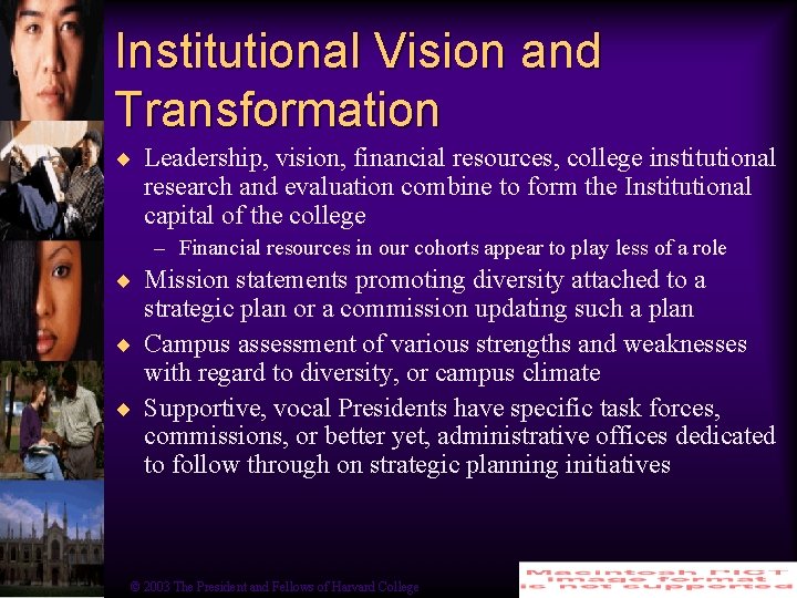 Institutional Vision and Transformation ¨ Leadership, vision, financial resources, college institutional research and evaluation