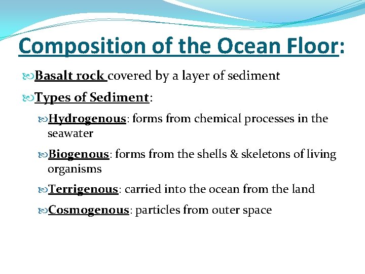 Composition of the Ocean Floor: Basalt rock covered by a layer of sediment Types