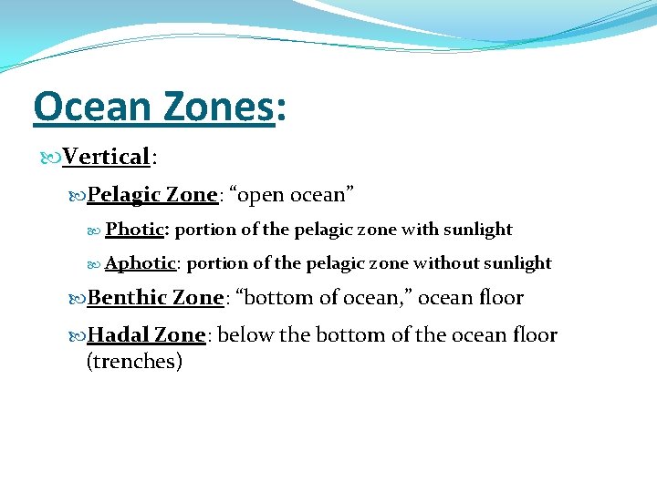 Ocean Zones: Vertical: Pelagic Zone: “open ocean” Photic: portion of the pelagic zone with