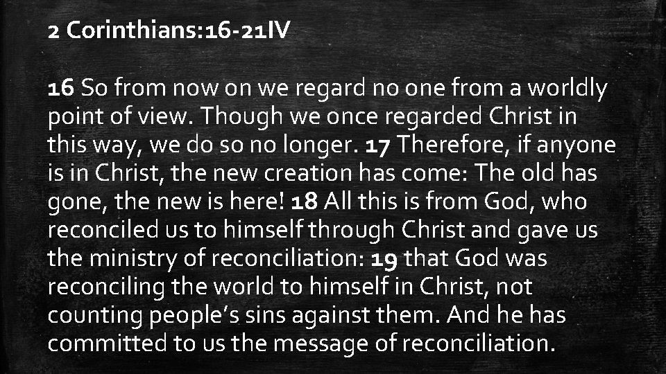 2 Corinthians: 16 -21 IV 16 So from now on we regard no one 2 Corinthians: 16 -21 IV 16 So from now on we regard no one