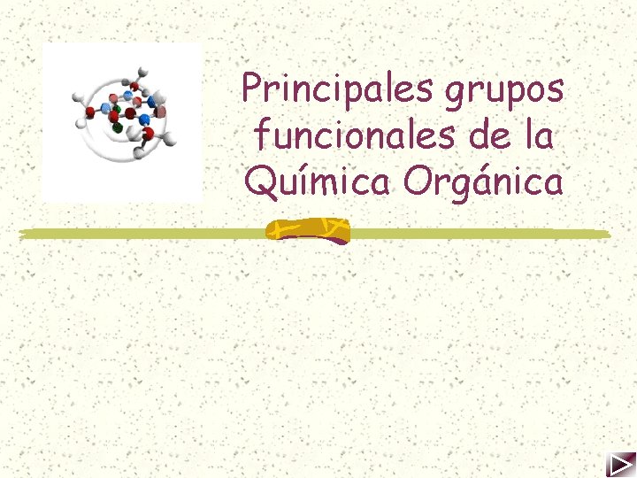 Principales grupos funcionales de la Química Orgánica 