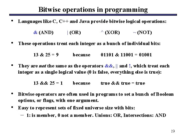 Bitwise operations in programming • Languages like C, C++ and Java provide bitwise logical