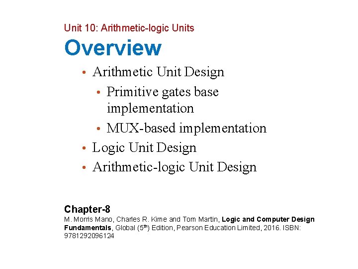 Unit 10: Arithmetic-logic Units Overview • Arithmetic Unit Design • Primitive gates base implementation
