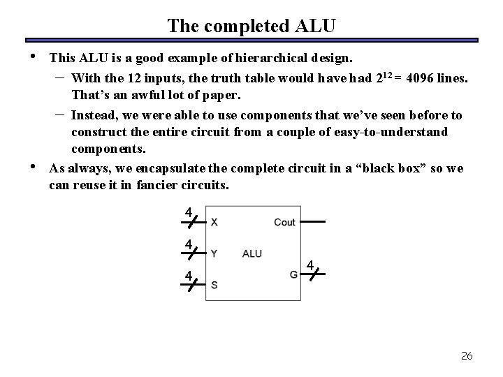 The completed ALU • • This ALU is a good example of hierarchical design.