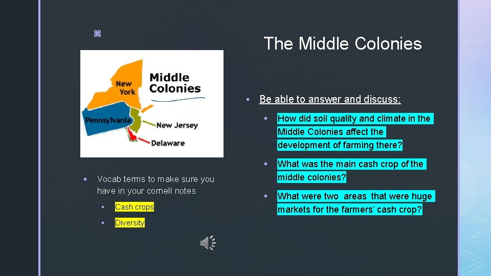z The Middle Colonies § Be able to answer and discuss: § Vocab terms