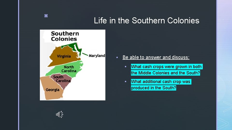 z Life in the Southern Colonies § Be able to answer and discuss: §