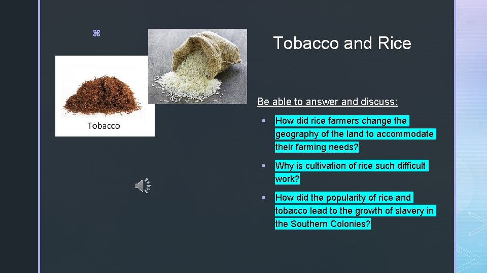 z Tobacco and Rice § Be able to answer and discuss: § How did