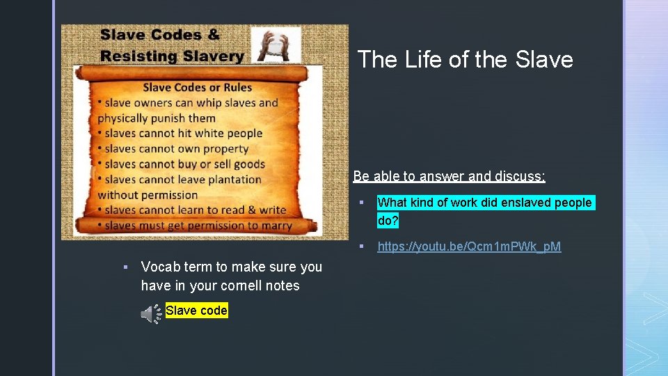 z The Life of the Slave § Be able to answer and discuss: §