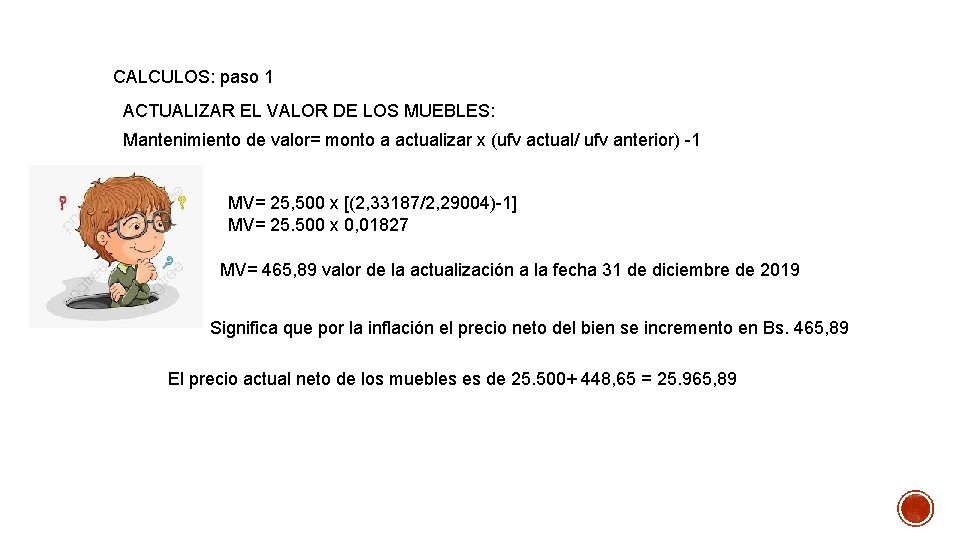 CALCULOS: paso 1 ACTUALIZAR EL VALOR DE LOS MUEBLES: Mantenimiento de valor= monto a