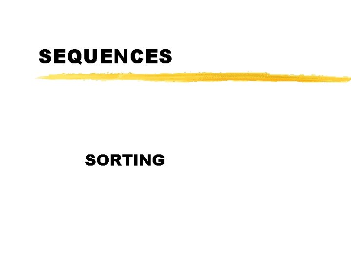 SEQUENCES SORTING 