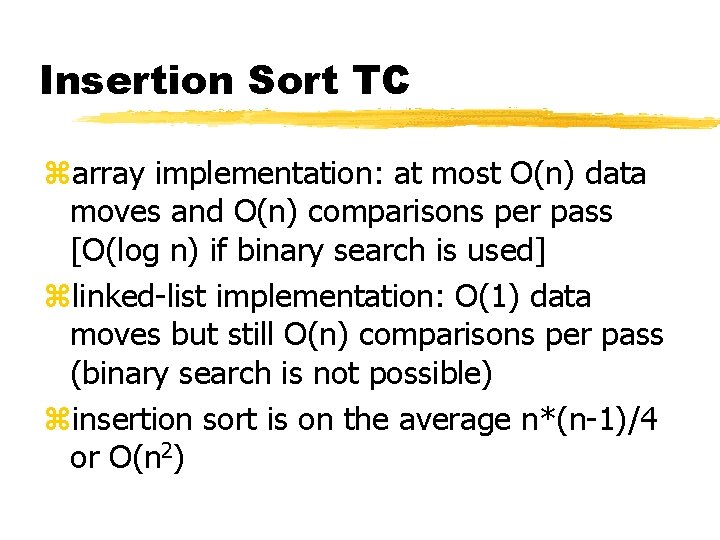 Insertion Sort TC zarray implementation: at most O(n) data moves and O(n) comparisons per