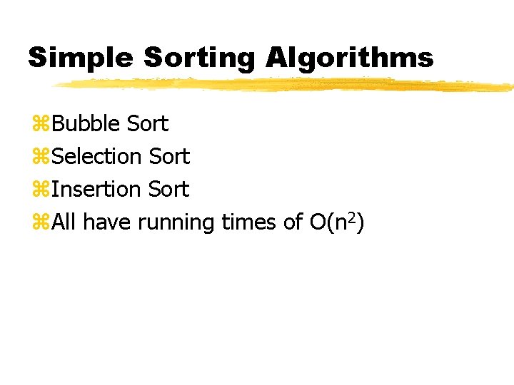 Simple Sorting Algorithms z. Bubble Sort z. Selection Sort z. Insertion Sort z. All
