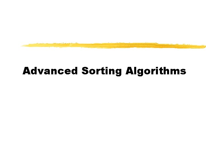 Advanced Sorting Algorithms 