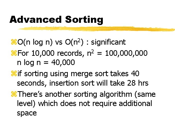 Advanced Sorting z. O(n log n) vs O(n 2) : significant z. For 10,