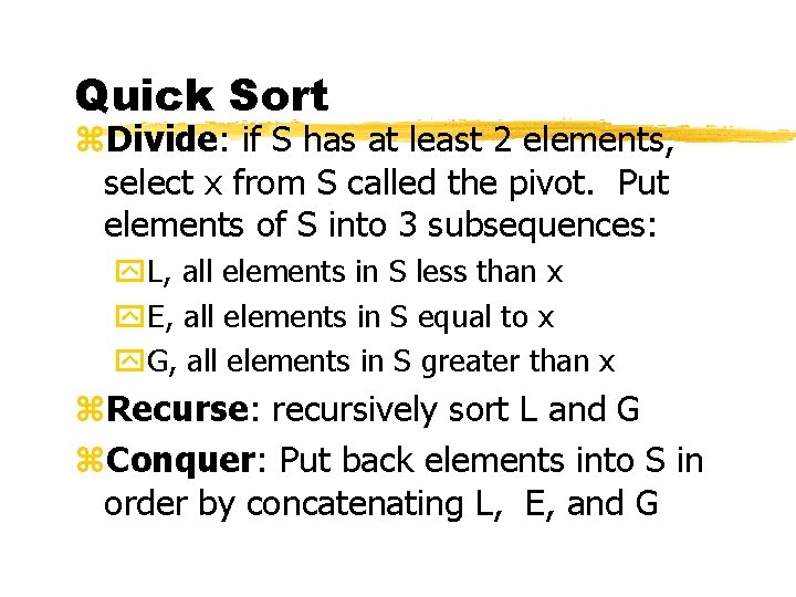 Quick Sort z. Divide: if S has at least 2 elements, select x from