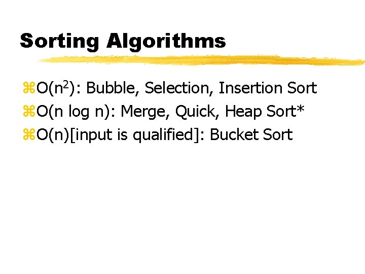 Sorting Algorithms z. O(n 2): Bubble, Selection, Insertion Sort z. O(n log n): Merge,