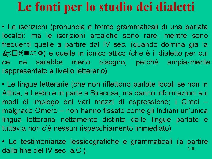 Le fonti per lo studio dei dialetti • Le iscrizioni (pronuncia e forme grammaticali