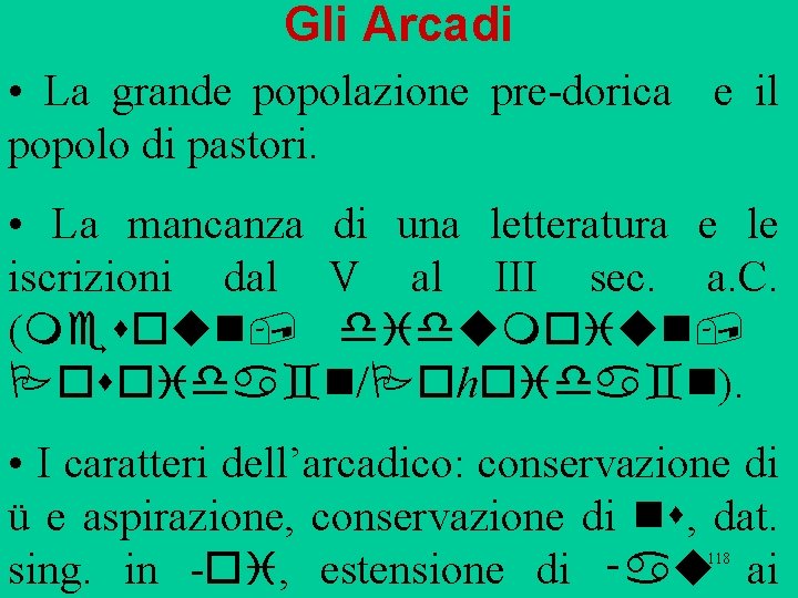 Gli Arcadi • La grande popolazione pre dorica e il popolo di pastori. •