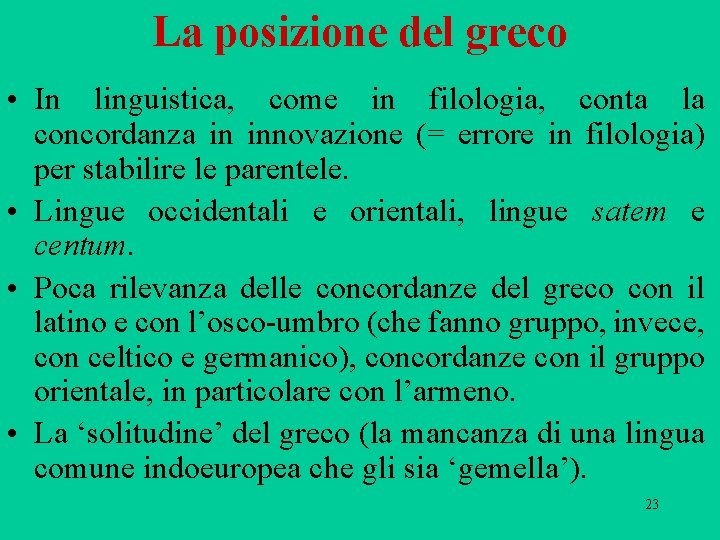 La posizione del greco • In linguistica, come in filologia, conta la concordanza in