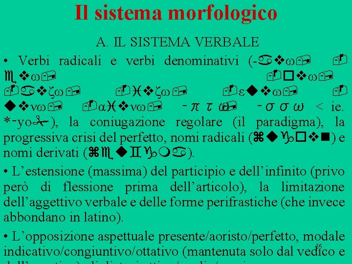 Il sistema morfologico A. IL SISTEMA VERBALE • Verbi radicali e verbi denominativi (