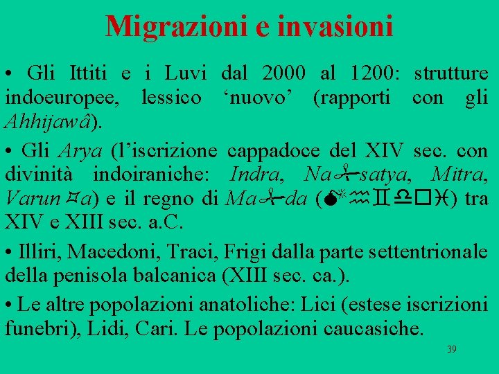 Migrazioni e invasioni • Gli Ittiti e i Luvi dal 2000 al 1200: strutture