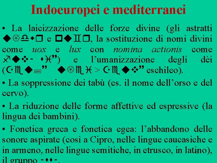 Indoeuropei e mediterranei • La laicizzazione delle forze divine (gli astratti u dwr e