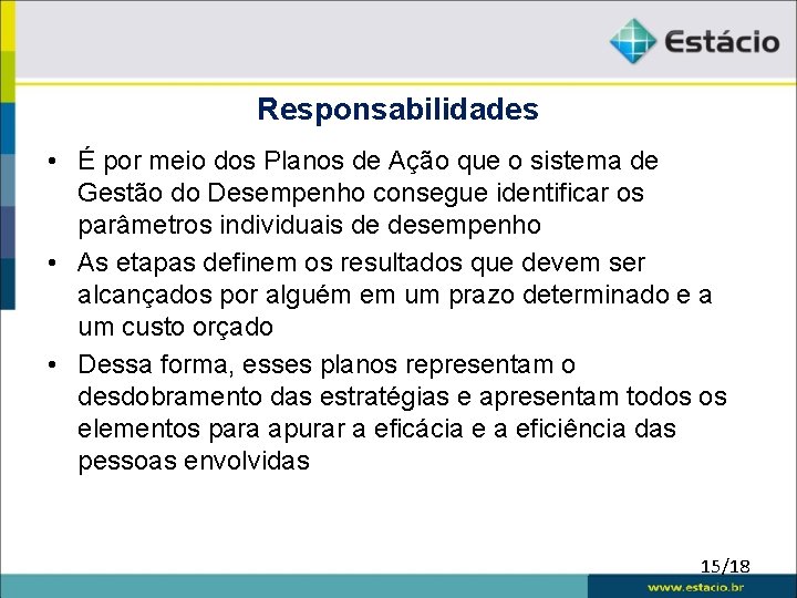 Responsabilidades • É por meio dos Planos de Ação que o sistema de Gestão Responsabilidades • É por meio dos Planos de Ação que o sistema de Gestão
