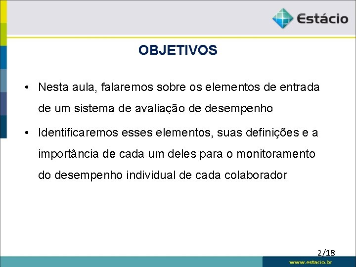 OBJETIVOS • Nesta aula, falaremos sobre os elementos de entrada de um sistema de