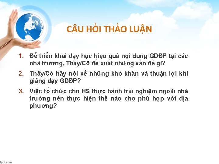 C U HỎI THẢO LUẬN 1. Để triển khai dạy học hiệu quả nội