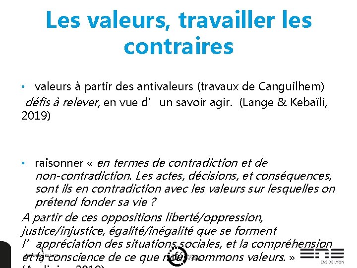 Les valeurs, travailler les contraires • valeurs à partir des antivaleurs (travaux de Canguilhem)