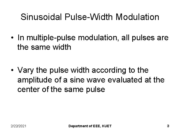 Sinusoidal Pulse-Width Modulation • In multiple-pulse modulation, all pulses are the same width •