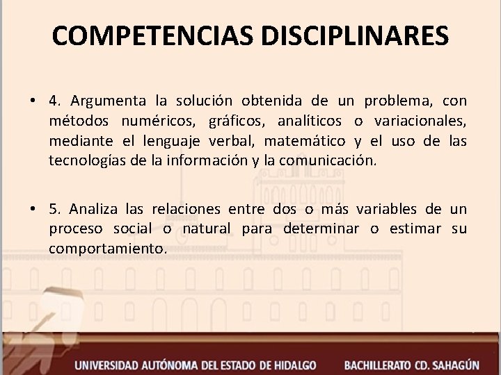 COMPETENCIAS DISCIPLINARES • 4. Argumenta la solución obtenida de un problema, con métodos numéricos,