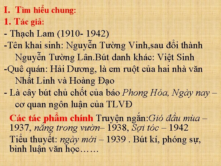 I. Tìm hiểu chung: 1. Tác giả: - Thạch Lam (1910 - 1942) -Tên