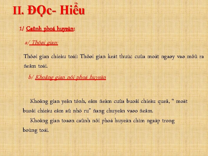II. ĐỌc- Hiểu 1/ Caûnh phoá huyeän: a/ Thôøi gian: Thôøi gian chieàu toái: