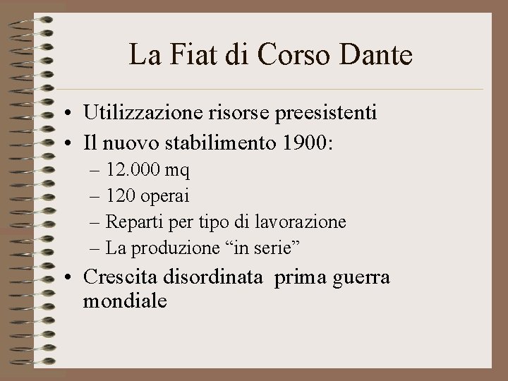 La Fiat di Corso Dante • Utilizzazione risorse preesistenti • Il nuovo stabilimento 1900: