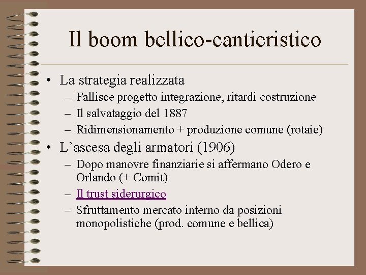 Il boom bellico-cantieristico • La strategia realizzata – Fallisce progetto integrazione, ritardi costruzione –