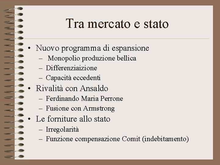 Tra mercato e stato • Nuovo programma di espansione – Monopolio produzione bellica –