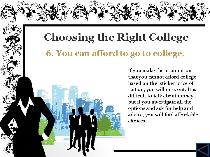Choosing the Right College 6. You can afford to go to college. If you