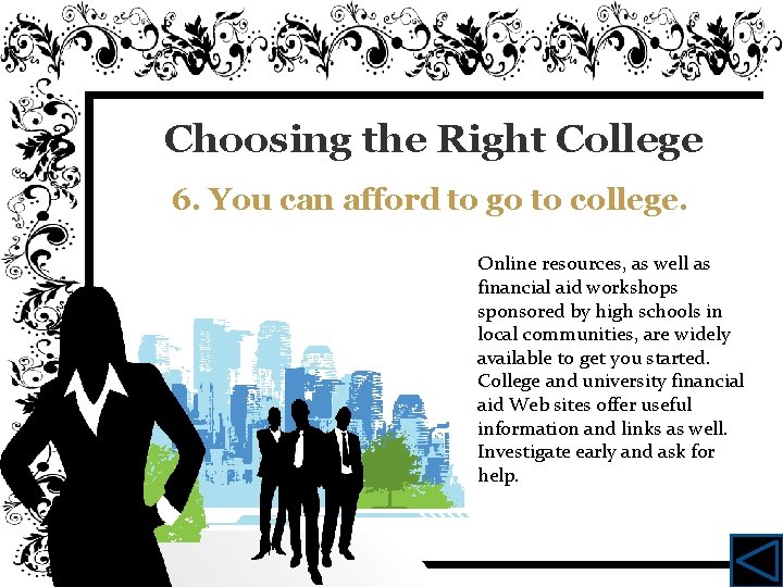 Choosing the Right College 6. You can afford to go to college. Online resources,