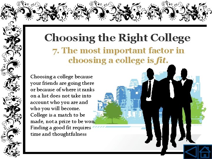 Choosing the Right College 7. The most important factor in choosing a college is