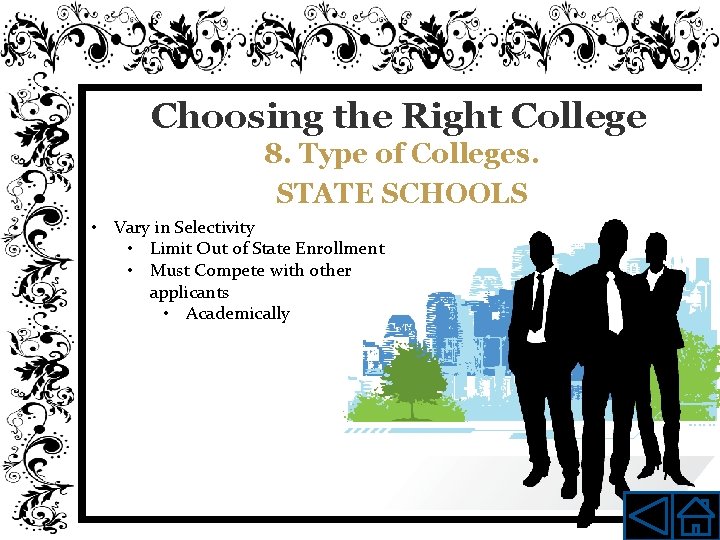 Choosing the Right College 8. Type of Colleges. STATE SCHOOLS • Vary in Selectivity